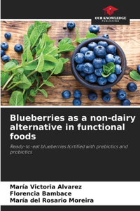 Blueberries as a non-dairy alternative in functional foods