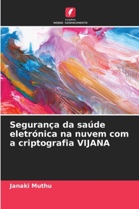 Segurança da saúde eletrónica na nuvem com a criptografia VIJANA