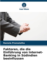 Faktoren, die die Einführung von Internet-Banking in Südindien beeinflussen