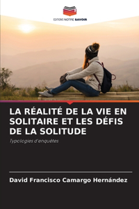 La Réalité de la Vie En Solitaire Et Les Défis de la Solitude