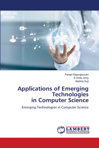 Applications of Emerging Technologies in Computer Science