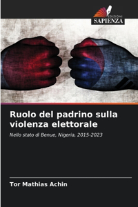 Ruolo del padrino sulla violenza elettorale