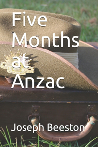 Five Months at Anzac