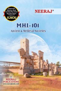 NEERAJ MHI-101 Ancient & Medieval Societies - Chapter Wise Help Book including Many Solved Sample Papers & Important Exam Notes Published by Neeraj Publications(English)