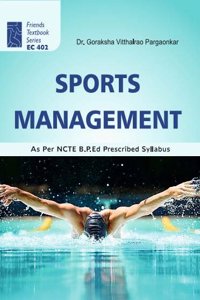 SPORTS MANAGEMENT(As Per NCTE B.P.E.D Prescribed Syllabus) [Unknown Binding] DR. GORAKSHA VITTHALRAO PARGAONKAR