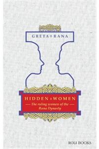 Hidden Women:The ruling women of the Rana dynasty