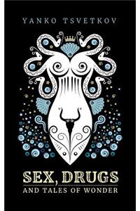 Sex, Drugs and Tales of Wonder