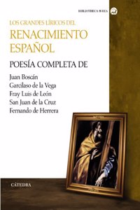 Los grandes liricos del renacimiento espanol / The great opera of the Spanish Renaissance: Obras poeticas completas / Complete Poetry