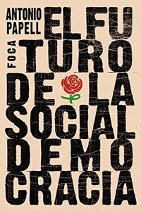 El Futuro de La Socialdemocracia: Ideas Para Una Nueva Izquierda