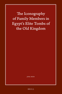 Iconography of Family Members in Egypt's Elite Tombs of the Old Kingdom