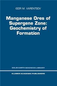 Manganese Ores of Supergene Zone: Geochemistry of Formation