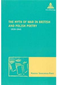 Myth of War in British and Polish Poetry 1939-1945