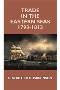 TRADE IN THE EASTERN SEAS 1793-1813