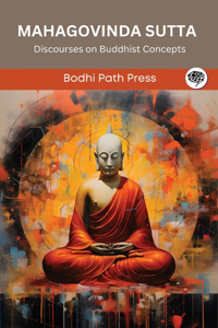 Mahagovinda Sutta (From Digha Nikaya): Discourses on Buddhist Concepts