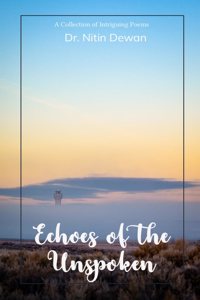 Echoes of the Unspoken - A Collection of Intriguing Poems
