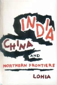 India, China and Northern Frontiers: Reprint on 2001