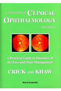 Textbook of Clinical Ophthalmology, A: A Practical Guide to Disorders of the Eyes and Their Management (2nd Edition)