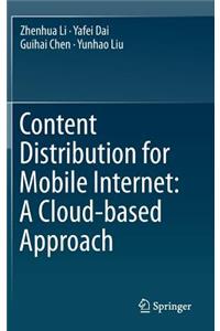 Content Distribution for Mobile Internet: A Cloud-Based Approach