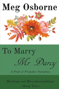 To Marry Mr Darcy - A Pride and Prejudice Variation