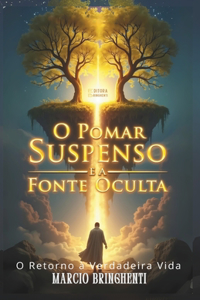 O Pomar Suspenso e a Fonte Oculta