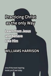 Practicing Christ as the Only Way