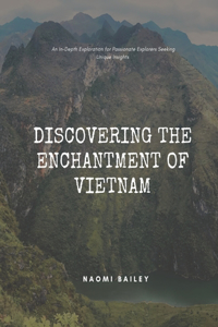 Discovering the Enchantment of Vietnam