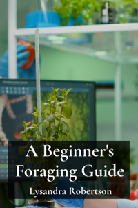 A Beginner's Foraging Guide