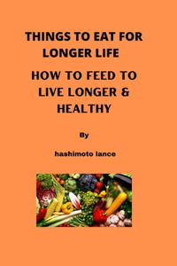 Things to Eat for Longer Life
