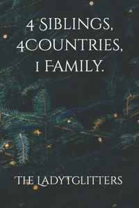 4 Siblings, 4 Countries, 1 Family.