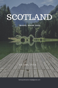 SCOTLAND Travel Guide 2023