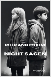 Ich kann es ihm nicht sagen