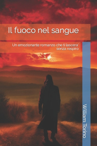 fuoco nel sangue: Un emozionante romanzo che ti lascera' senza respiro