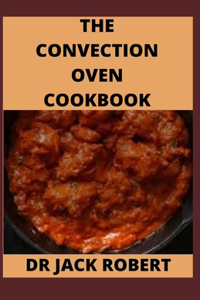 The Convection Oven Cookbook