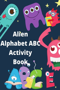 Alien Alphabet ABC Activity Book For Kids Ages 2-8 - V 072