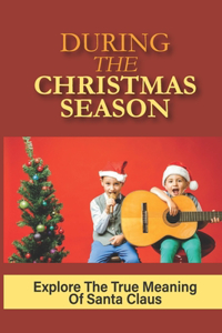 During The Christmas Season