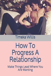 How To Progress A Relationship