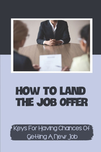 How To Land The Job Offer