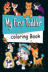 My First Toddler Coloring Book: : Fun Coloring Books for Toddlers & Kids Ages 2, 3, 4 & 5, My First Big Book of Coloring, Animals for Toddler Coloring Book.