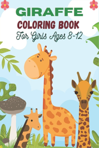 GIRAFFE Coloring Book For Girls Ages 8-12: A Cute Collection of Giraffes Designs For Kids (Unique gifts for Children's)