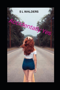 Accidentally Yes