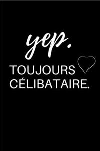 yep.toujours célibataire.