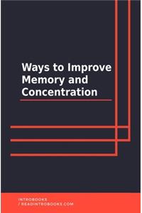 Ways to Improve Memory and Concentration