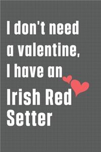 I don't need a valentine, I have an Irish Red Setter