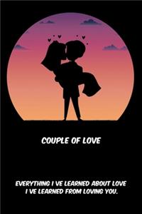 couple of love, Everything I ve learned about love, I ve learned from loving you