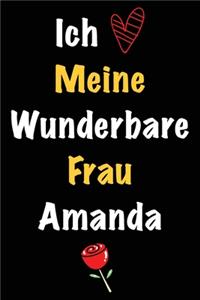 Ich Liebe Meine Wunderbare Frau Amanda: Geschenk für die Frau Amanda von ihrem Ehemann - Geburtstagsgeschenk, Weihnachtsgeschenk oder Valentinstag für eine Frau Amanda Namens - Füllen Sie 