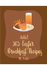 Hello! 365 Easter Breakfast Recipes