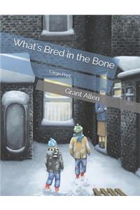 What's Bred in the Bone