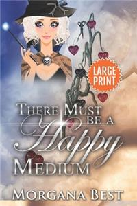 There Must be a Happy Medium LARGE PRINT