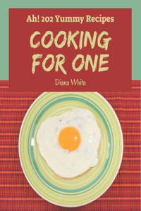 Ah! 202 Yummy Cooking for One Recipes