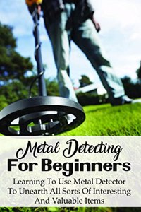 Metal Detecting For Beginners